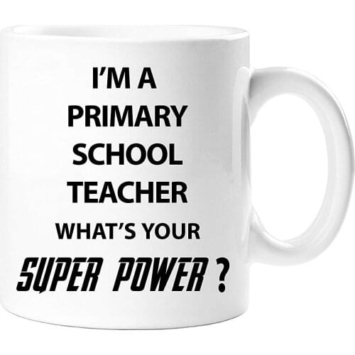 I'm A Primary School Teacher Whats Your Superpower 11 Oz Coffee Tea Cup Gift