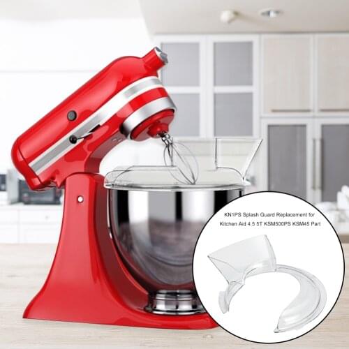 KN1PS Splash Guard Replacement For 4.5 5T Bowl Pouring Shield Tilt Head Parts Kitchen Aid Mixer KSM500PS KSM45 Cook Accessories