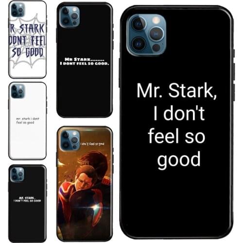Mr Stark I Don't Feel So Good Phone Case For iPhone XR XS Max X 12 mini 11 Pro Max SE 2020 7 8 Plus Silicone Soft Cover