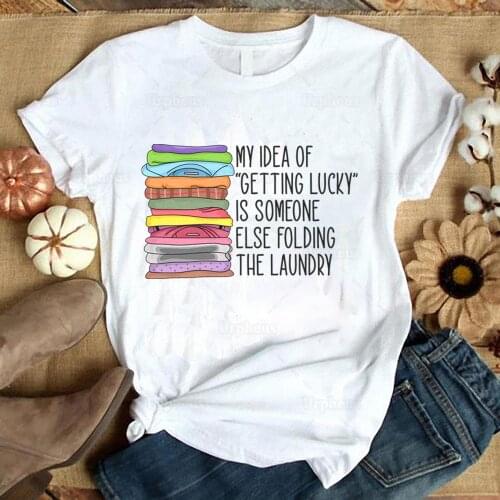 My Idea of Getting Lucky Is Someone Else Folding The Laundry Shirt Funny Mom Life Housewife Graphic Cotton Tees