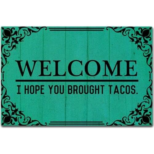 Doormat Entrance Floor Mat Welcome I Hope You Brought Tacos Funny Doormat Indoor Outdoor Decorative Door Mat Non-woven Fabric
