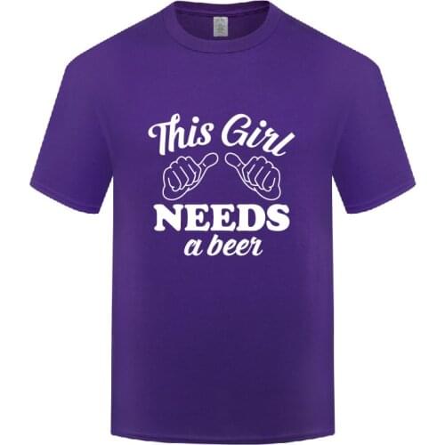 Funny This Girl Needs a Beer Cotton T Shirt Natural Men O-Neck Summer Short Sleeve Tshirts Fashion Tees