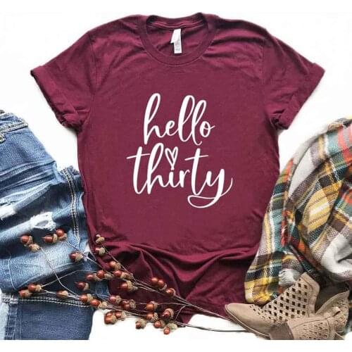 Hello thirty Print Women Tshirts Cotton Casual Funny t Shirt For Lady Yong Girl Top Tee 6 Color Drop Ship NA-963
