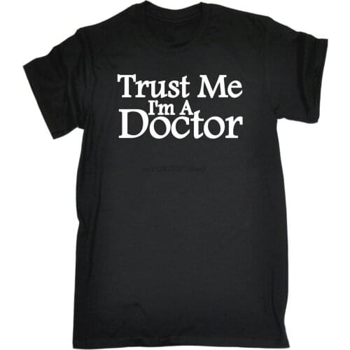 Trust Me Im A Doctor T-SHIRT Medic Dr Student Geek Top Funny Gift Birthday