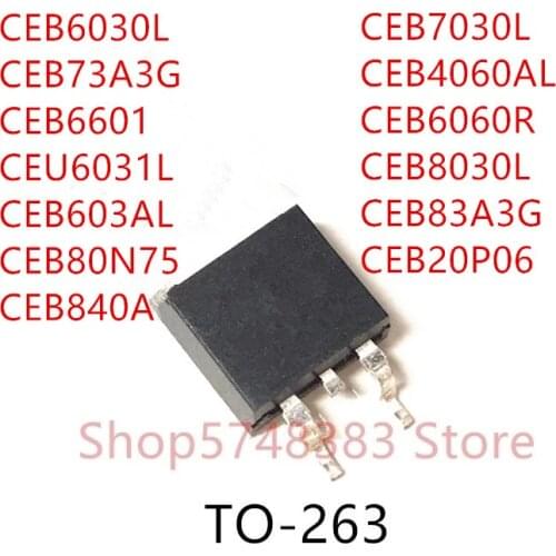 10PCS CEB6030L CEB73A3G CEB6601 CEB603AL CEB80N75 CEB840A CEB7030L CEB4060AL CEB6060R CEB8030L CEB83A3G CEB20P06 TO-263