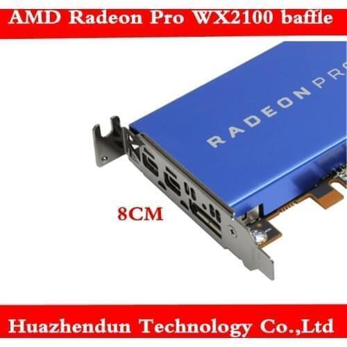 Half-height bezel for AMD Radeon Pro WX 2100 wx2100 graphics card 8CM short bezel for small chassis 1pcs free shipping