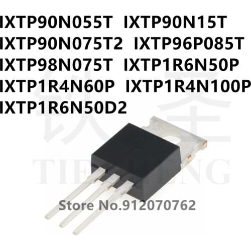 10PCS IXTP90N055T IXTP90N15T IXTP90N075T2 IXTP96P085T IXTP98N075T IXTP1R6N50P IXTP1R4N60P IXTP1R4N100P IXTP1R6N50D2 TO-220