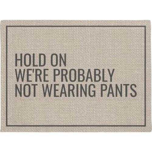 Door Mat Entrance Floor Mat Hold On We're Probably Not Wearing Pants Funny Doormat