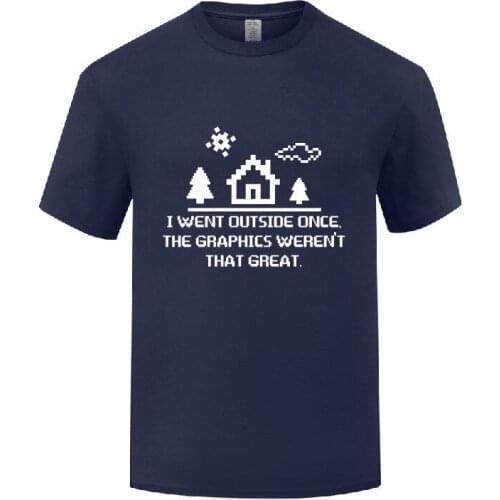 Funny I Went Outside Once Cotton T Shirt Design Men O-Neck Summer Short Sleeve Tshirts Humor Tees