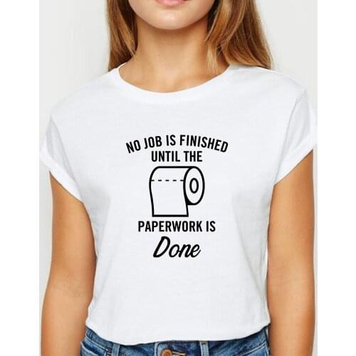 New T shirt Women Toilet Paper paperwork is done Tshirt Trendy Spring Summer Top Show Thin ropa mujer Round Collar T-shirts