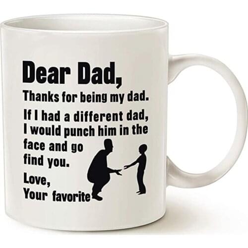 Funny Fathers Day for Dad Coffee Mug, Dear Dad, Thanks for Being. Love, Your Favorite Best Gifts for Dad Father Cup, White 11 Oz