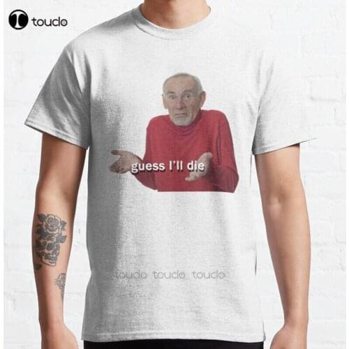 New Guess I'Ll Die Classic Old Man T-Shirt Cotton Men Tee Shirt