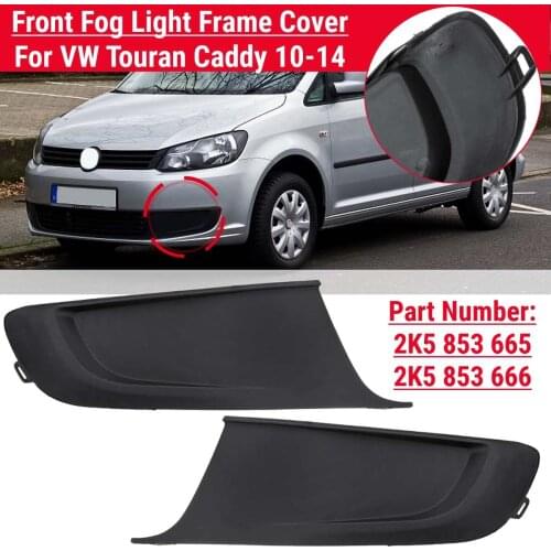 Front Bumper Down Grille Fog Light Lamp Frame Cover without Hole For VW Touran Caddy 2010-2014 2K5853665 2K5853666