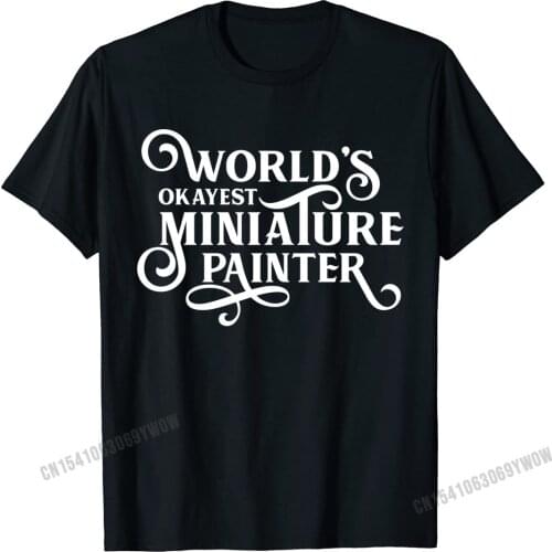 Worlds Okayest Miniature Painter Shirt Tabletop Nerd Tee Camisas Men Cotton Tops Shirt Casual Designer Printing Top T-Shirts