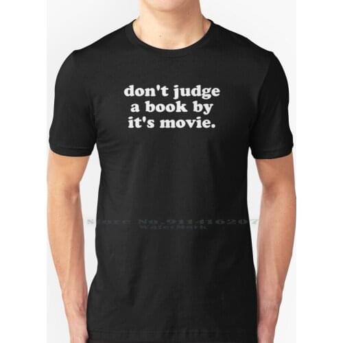 Don’t Judge A Book By Its Movie. T Shirt 100% Pure Cotton Book Movies Movie