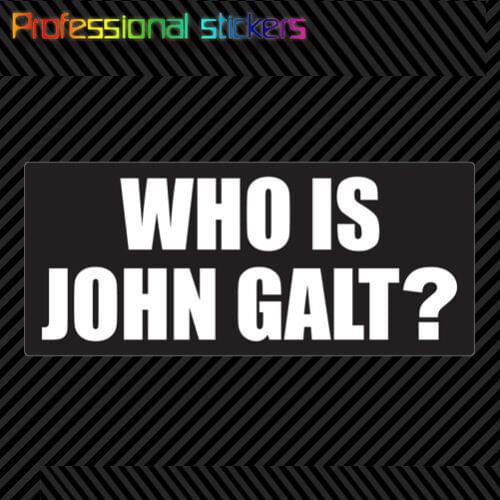 Who Is John Galt ? Sticker Die Cut Decal Self Adhesive Vinyl Atlas Shrugged for Car,RV,Motorcycle,Laptops,office Supplies