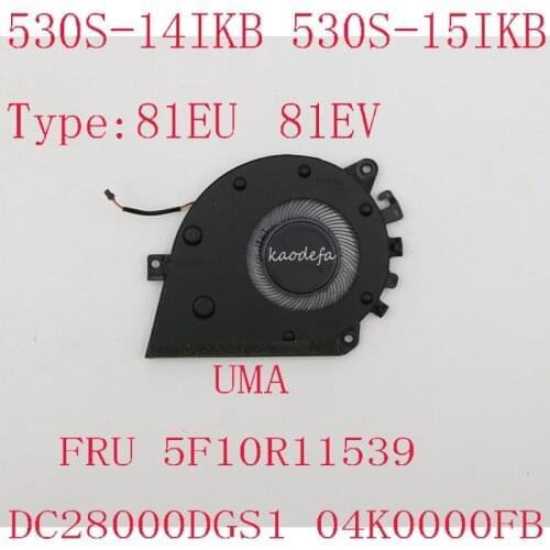 530S-14IKB FAN For Ideapad 530S-14IKB Laptop 81EU UMA 5F10R11539 DC28000DGS1 04K0000FB 100% Test OK NEW