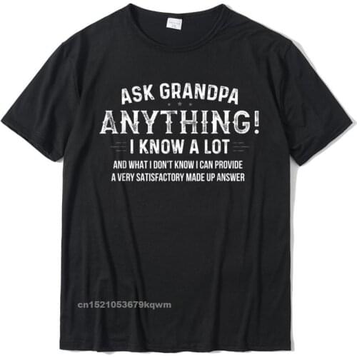 Ask Grandpa Anything Funny Fathers Day Gift 60th T-Shirt Classic Mens T Shirt Unique Tops Tees Cotton Design