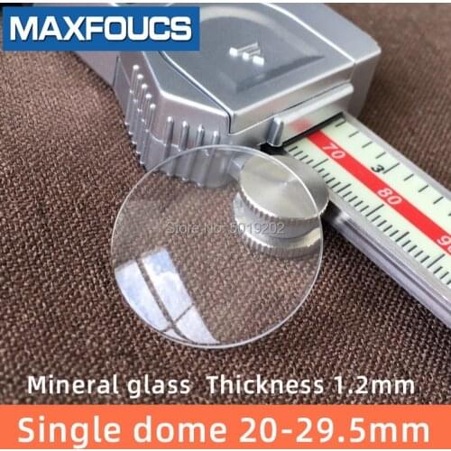Watch glass Mineral glass Single dome Thick 1.2 mm diameter 20 mm ~ 29.5 mm Transparent crystal 1Pieces