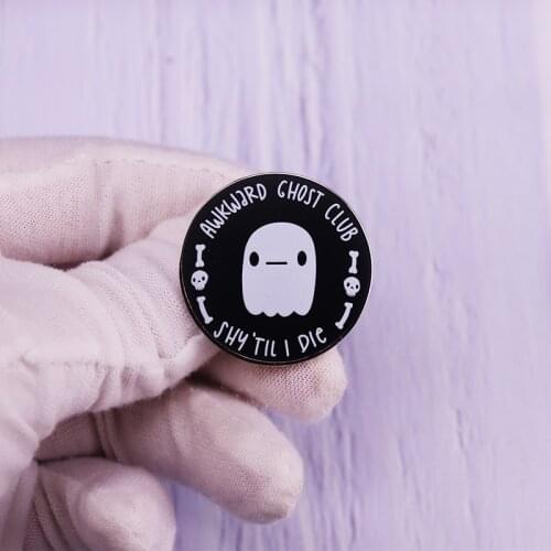 The Awkward Ghost Club Shy Til I Die Pin Brooch Funny Quote Badge