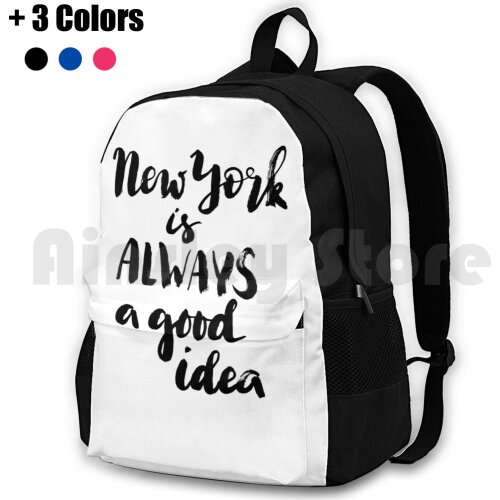 New York Is Always A Good Idea Outdoor Hiking Backpack Riding Climbing Sports Bag New York New York Big City Quote Calligraphy