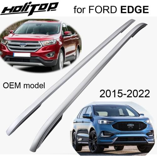OE model roof rack roof rail roof bar for FORD EDGE 2015-2020,thicken aviation 7075 class aluminium alloy, from ISO9001 factory