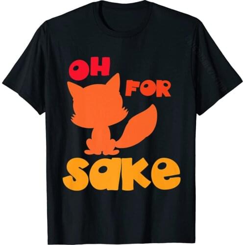 Oh For Fox Sake Funny Almost Offensive Adult Humor Premium T-Shirt Cotton Men Tshirts Normal Tops Shirts Classic Simple Style
