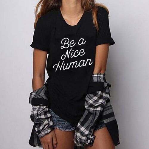 Harajuku Ulzzang Tumblr Grunge Women T Shirt Be A Nice Human Letter Print Short Sleeve Tshirts Summer Gift for Tees&tops Lady