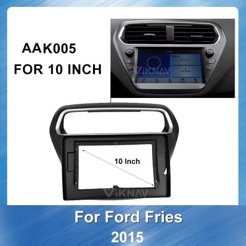 10 inch Car Radio Fascia GPS navigation DVD player for Ford Escort 2015 Fascia Frame Mount Kit Trim Panel