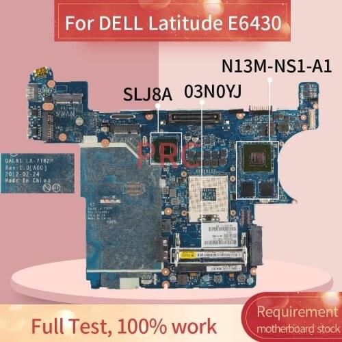 CN-03N0YJ 03N0YJ For DELL Latitude E6430 Notebook Mainboard LA-7782P SLJ8A N13M-NS1-A1 DDR3 Laptop Motherboard