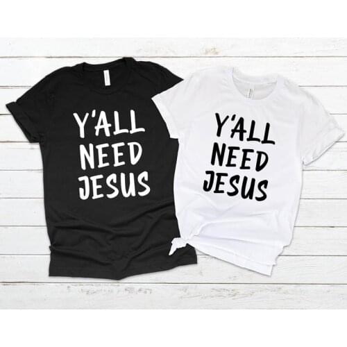 Y'All Need Jesus with Sayings, Family Matching Shirts Women Christian Cotton Female Clothes Streetwear O Neck Short Sleeve Tees