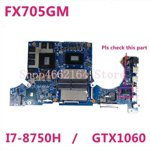 FX705GM Motherboard For ASUS TUF Gaming FX705G FX705GM 17.3 inch Mainboard Motherboard w/ I7-8750H GTX 1060 GDDR5