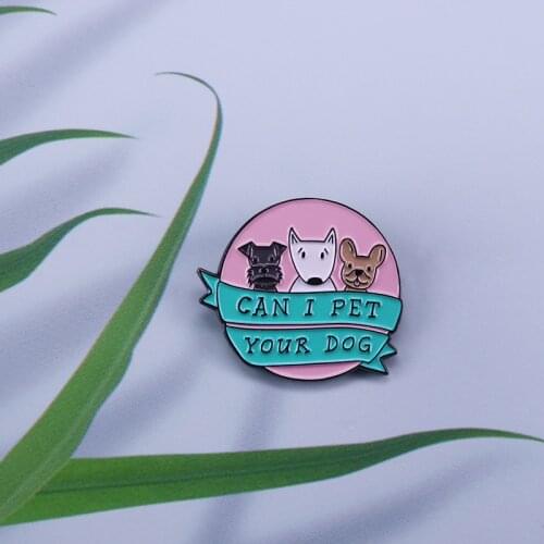 Can I pet your dog enamel pin Animal lovers jewelry