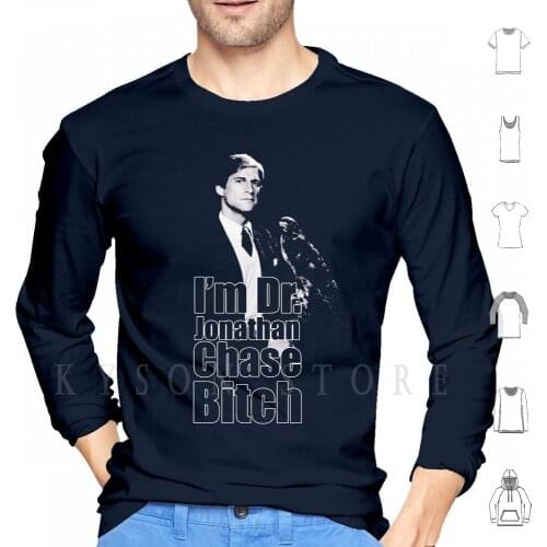 I'm Dr Jonathan Chase B * Tch ! Hoodies Long Sleeve 80s 80 Tv Star Serie 90s 90 Attitude Badass Quote Funny
