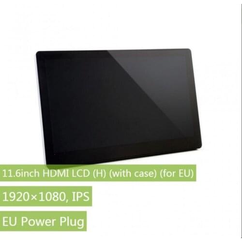 11.6inch HDMI LCD (H) (with case) (for EU) 1920x1080, IPS Capacitive Touch Screen LCD Supports Multi mini-PC