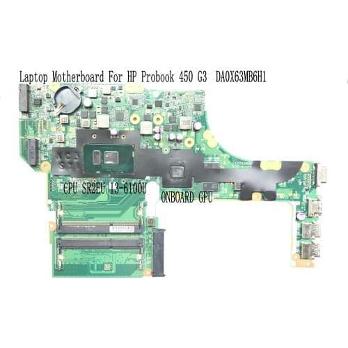 STOCK FULLY TESTED DA0X63MB6H1 MAINBOARD For HP ProBook 450 G3 Motherboard CPU I3-6100U +GPU