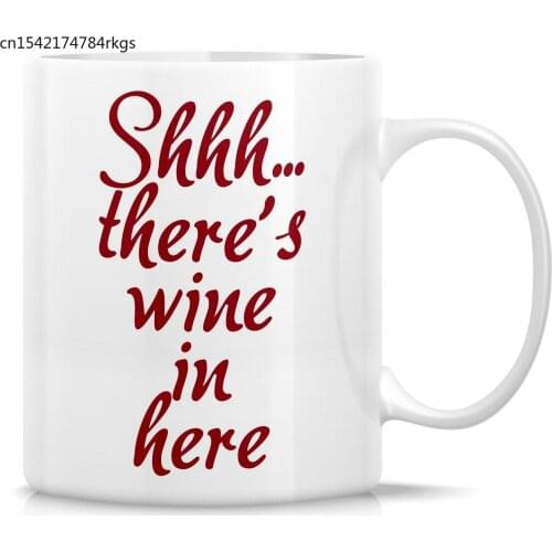 Funny Mug Quiet Shhh Theres Wine In Here 11 Oz Ceramic Coffee Mugs