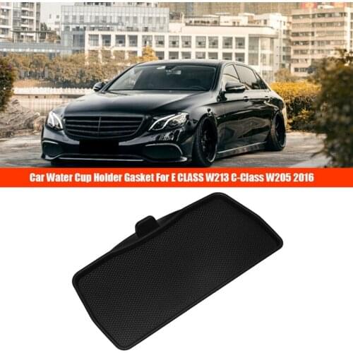 Car Water Cup Holder Gasket for MERCEDES Benz E CLASS W213 C-Class W205 2016 A2136890200 A2056830800