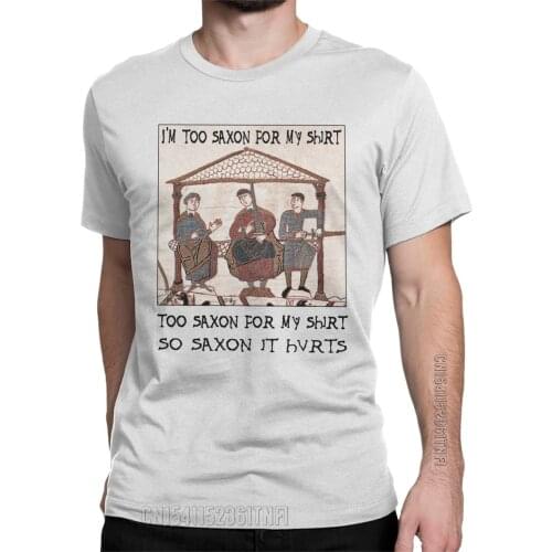 Casual Bayeux Tapestry I'm Too Saxon T-Shirts For Men Round Neck Cotton T Shirts King Harold Classic Tees Summer Clothes