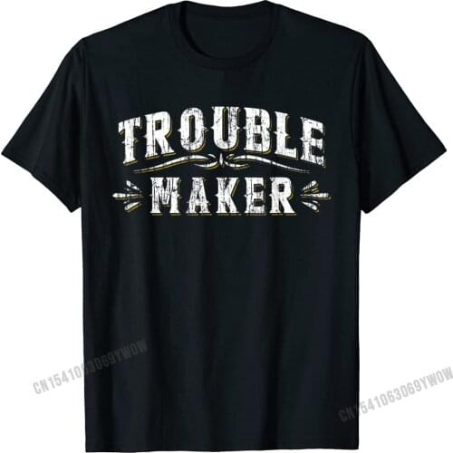 Trouble Maker T Shirt Funny Vintage Slogan Tee Mischievous Camisas Men Cotton Top T-Shirts For Men Tops Shirts Hip Hop Custom