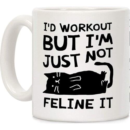 I'd Workout But I'm Just Not Feline It Cat White 11 Ounce Ceramic Coffee Mug