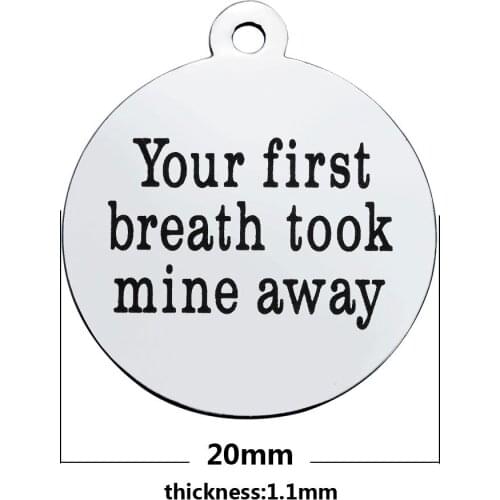 20pcs/lot 20mm Jewelry Accessories stainless steel Disc Charm lettering Your first breath took mine away Pendant DIY