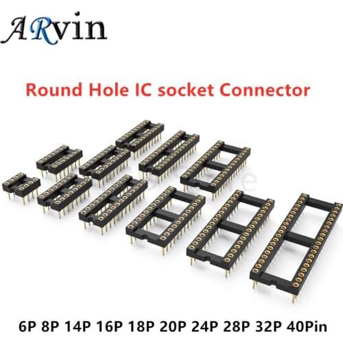 10PCS Round Hole IC Socket Connector DIP 6 8 14 16 18 20 24 28 40 pin Sockets DIP6 DIP8 DIP14 DIP16 DIP18 DIP20 DIP28 DIP40 pins