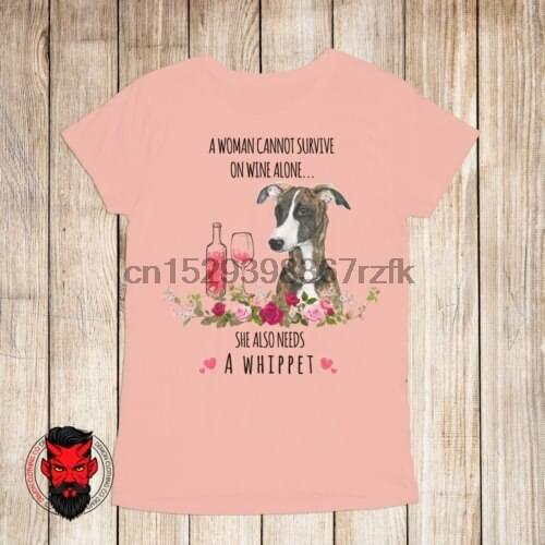 A Woman Cannot Survive on Wine Alone - She Also Needs a Whippet - T-Shirt