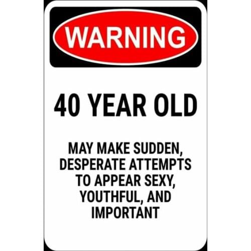 Warning 40 Year Old Funny Humorous Birthday Vintage Retro style Metal Sign