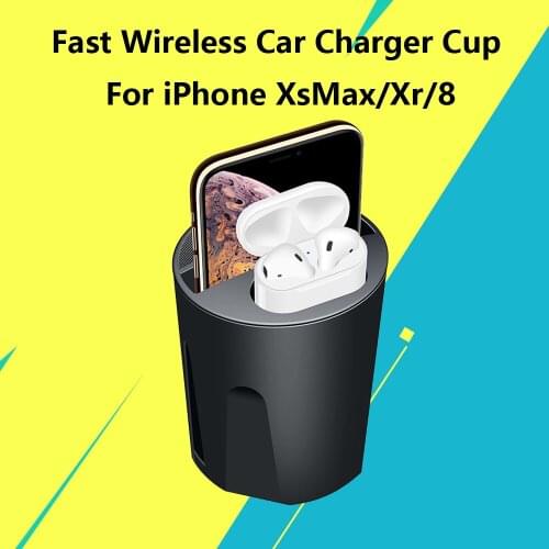 Fast Wireless Car Charger Cup for iPhone XsMax/Xr/8 Car Charging for Apple Airpods Qi Wireless Charger Car Phone Holder
