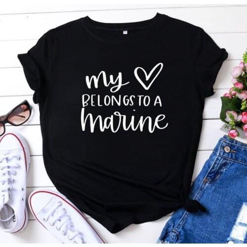 My Heart Belongs To A Marine T Shirt Women Summer Harajuku Tshirt Women Cotton Short Sleeve Camiseta Mujer Casual T Shirt Femme