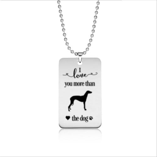Stainless steel love tag I love you more than the dog Greyhound necklace---2 styles free choice---Drop shipping