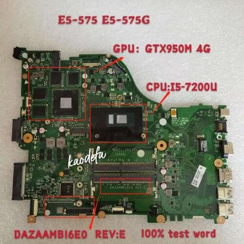 E5-575G F5-573 Laptop Motherboard for Acer E5-575 \ZAA X32 DAZAAMB16E0 REV:E CPU: I5-7200U GPU: GTX950M 4GB 100%test OK