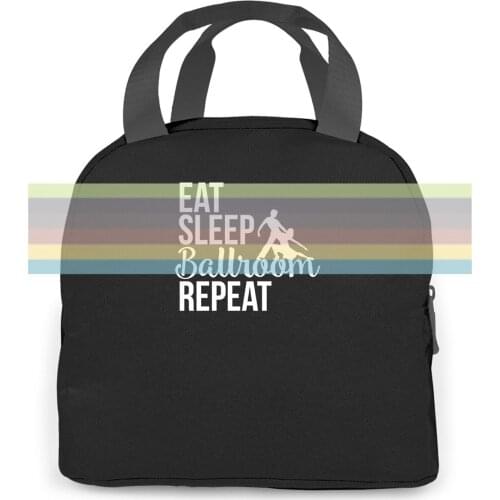Eat Sleep Ballroom Repeat Dancing Dance Print Female Brand women men Portable insulated lunch bag adult student
